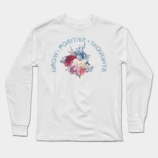 Grow positive thoughts Long Sleeve T-Shirt